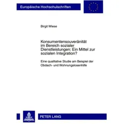 Konsumentensouveränität im Bereich sozialer Dienstleistungen: Ein Mittel zur sozialen Integration?, Fachbücher von Birgit Wiese