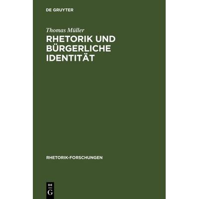 Rhetorik und bürgerliche Identität, Gebundene Ausgabe von Thomas Müller, De Gruyter, 978-3-484-68003-6