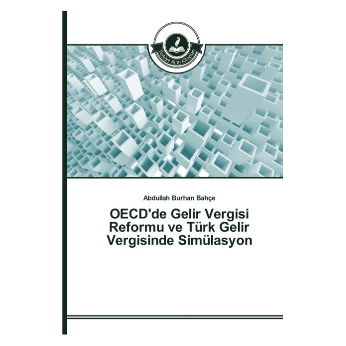 Türkiye Alim Kitaplar OECD'de Gelir Vergisi Reformu ve Türk Gelir Vergisinde Simülasyon (Türkisch, Softcover, Abdullah Burhan Bahçe) (51350207)