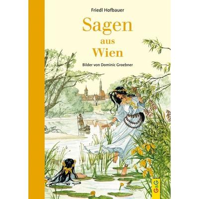 Sagen aus Wien, Gebundene Ausgabe von Friedl Hofbauer, G&G Verlag, Kinder- und Jugendbuch, 978-3-7074-2268-9