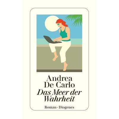 Das Meer der Wahrheit, Taschenbuch von Andrea De Carlo, Diogenes Verlag AG