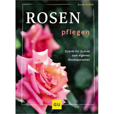 Rosen pflegen, Gebundene Ausgabe von Silke Kluth, Gräfe und Unzer Verlag GmbH, 978-3-8338-9417-6