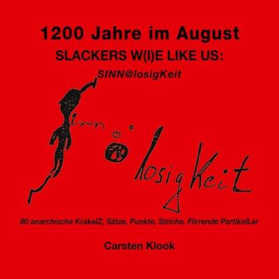 1200 Jahre im August - Slackers w(i)e like us, Taschenbuch von Carsten Klook, BoD – Books on Demand, 978-3-7543-4558-0