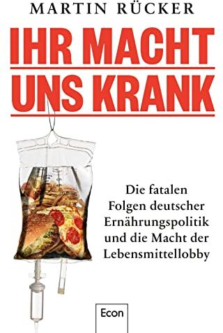 Martin Rücker - Ihr macht uns krank: Die fatalen Folgen deutscher Ernährungspolitik und die Macht der Lebensmittellobby Ex-Foodwatch-Chef: Staatsversagen bei Zucker-Regulierung, Lebensmittel-Kontrolle, Tierschutz - Preis vom 15.10.2026 23:06:25 h