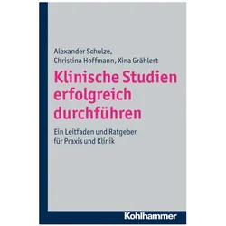 Klinische Studien erfolgreich durchführen, Fachbücher von Xina Grählert, Christina Hoffmann, Alexander Schulze