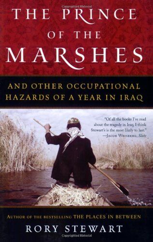 Rory Stewart - Prince of the Marshes: And Other Occupational Hazards of a Year in Iraq - Preis vom 17.10.2026 19:25:27 h
