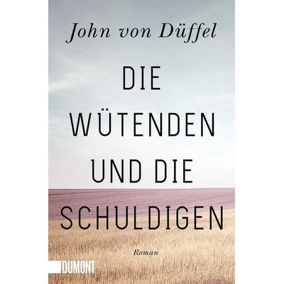 Die Wütenden und die Schuldigen, Taschenbuch von John von Düffel, DuMont Buchverlag