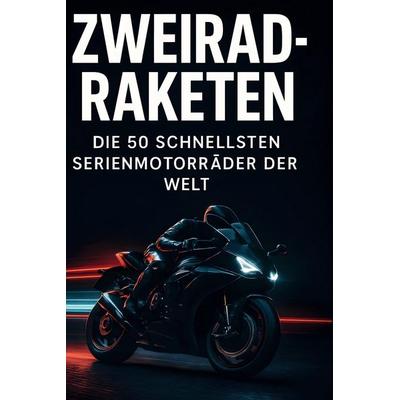 Zweirad-Raketen, Gebundene Ausgabe von Isabella Schäfer, BoD - Books on Demand, 978-3-695-38084-8