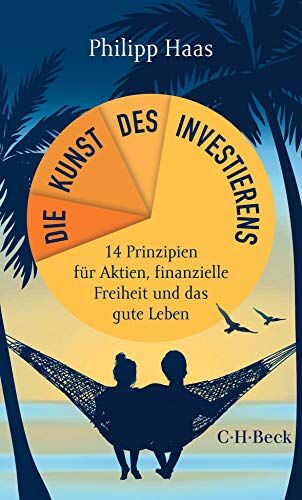 Philipp Haas - Die Kunst des Investierens: 14 Prinzipien für Aktien, finanzielle Freiheit und das gute Leben (Beck Paperback) - Preis vom 13.10.2026 11:25:28 h