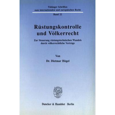 Rüstungskontrolle und Völkerrecht., Taschenbuch von Dietmar Högel, Duncker & Humblot, 978-3-428-07014-5