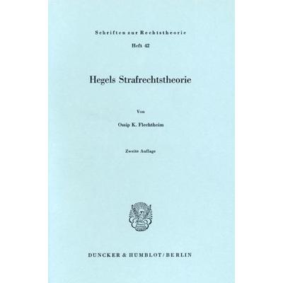 Hegels Strafrechtstheorie., Taschenbuch von Ossip K. Flechtheim, Duncker & Humblot, 978-3-428-03396-6