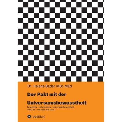 Der Pakt mit der Universumsbewusstheit, Taschenbuch von Helene Bader, Tredition, 978-3-347-34470-9