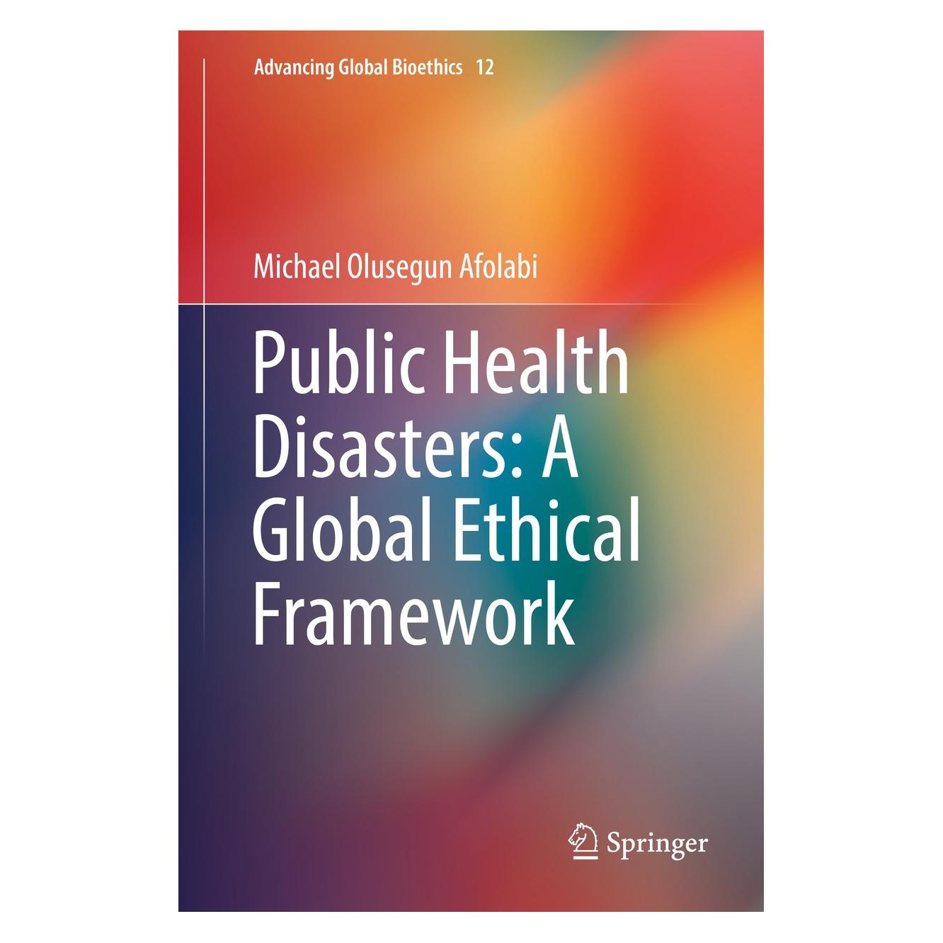 Springer Public Health Disasters: A Global Ethical Framework (Englisch, Hardcover, Michael Olusegun Afolabi) (9783319927640)