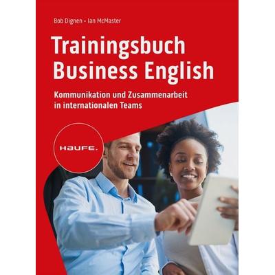Trainingsbuch Business English, Taschenbuch von Bob Dignen,Ian McMaster, Haufe-Lexware, 978-3-648-16932-2