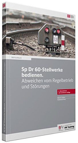 Dirk Enders - Sp Dr 60-Stellwerke bedienen: Abweichen vom Regelbetrieb und Störungen - Preis vom 19.10.2026 19:33:35 h