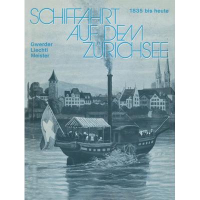 Schiffahrt auf dem Zürichsee, Taschenbuch von Gwerder,Meister,Liechti, Springer Basel, 978-3-0348-6448-0