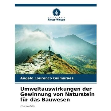 Unser Wissen Umweltauswirkungen der Gewinnung von Naturstein für das Bauwesen (57031960)