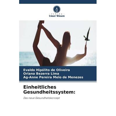 Einheitliches Gesundheitssystem:, Taschenbuch von Evaldo Hipólito De Oliveira,Oriana Bezerra Lima,Ag-Anne Pereira Melo de Menezes, Verlag Unser Wissen