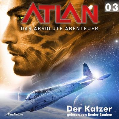 Atlan - Das absolute Abenteuer 03: Der Katzer - Hubert Haensel,Detlev G. Winter, Audio, 4056198089347