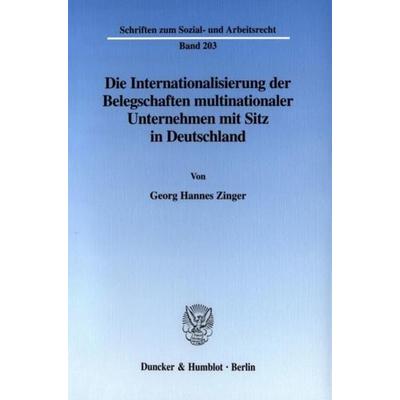 Die Internationalisierung der Belegschaften multinationaler Unternehmen mit Sitz in Deutschland., Taschenbuch von Georg Hannes Zinger, Duncker &