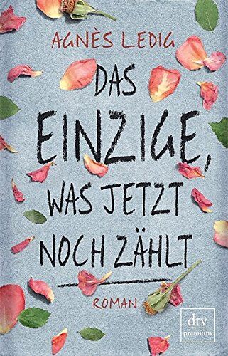 Agnès Ledig - Das Einzige, was jetzt noch zählt: Roman - Preis vom 11.10.2026 03:10:56 h