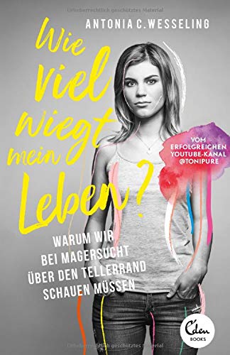 Wesseling, Antonia C. - Wie viel wiegt mein Leben?: Warum wir bei Magersucht über den Tellerrand schauen müssen - Preis vom 09.10.2026 07:28:09 h