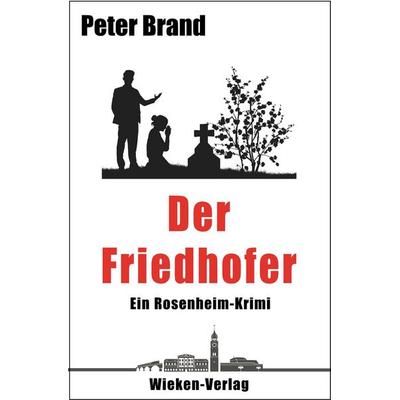 Der Friedhofer, Taschenbuch von Peter Brand, Wieken-Verlag, 978-3-943621-87-7