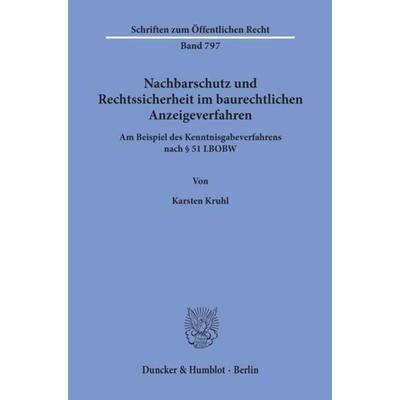 Nachbarschutz und Rechtssicherheit im baurechtlichen Anzeigeverfahren., Taschenbuch von Karsten Kruhl, Duncker & Humblot, 978-3-428-09853-8