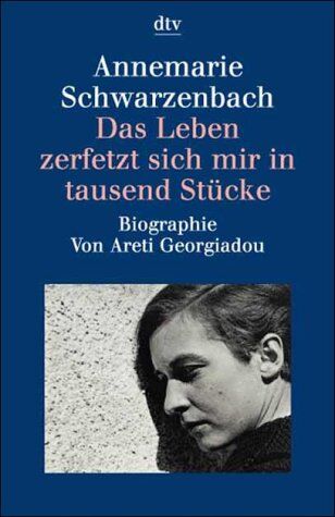 Areti Georgiadou - Das Leben zerfetzt sich mir in tausend Stücke. Annemarie Schwarzenbach. - Preis vom 02.10.2026 23:42:20 h