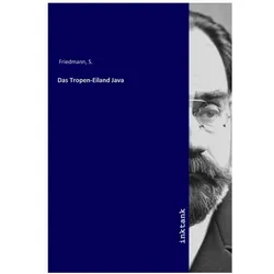 Das Tropen-Eiland Java, Ratgeber von S. Friedmann