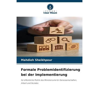 Formale Problemidentifizierung bei der Implementierung, Taschenbuch von Mahdieh Sheikhpour, Verlag Unser Wissen, 978-620-9-15144-6
