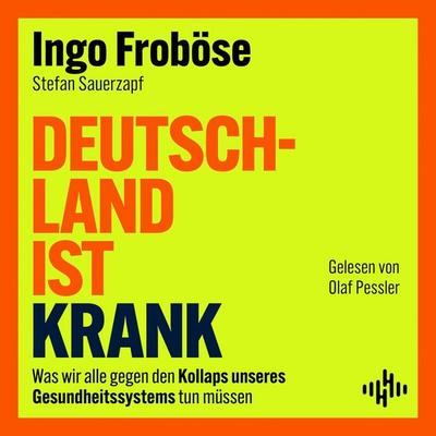 Deutschland ist krank - Stefan Sauerzapf,Ingo Froböse, Audio, 9783844944730