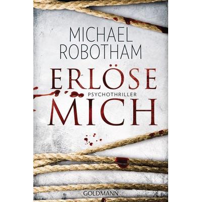 Erlöse mich / Joe O'Loughlin & Vincent Ruiz Band 9, Taschenbuch von Michael Robotham, Goldmann, 978-3-442-48351-8