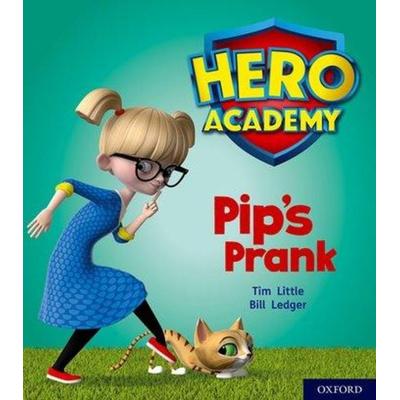 Hero Academy: Oxford Level 1+, Pink Book Band: Pip's Prank, Taschenbuch von Tim Little, Oxford University Press, 978-0-19-841585-5