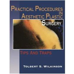 Practical Procedures in Aesthetic Plastic Surgery, Fachbücher von Tolbert S. Wilkinson