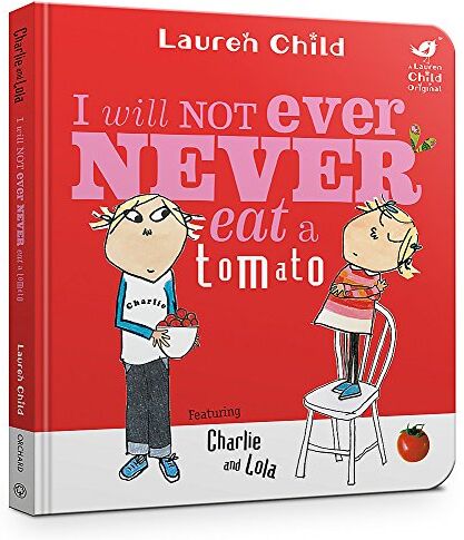 Lauren Child - I Will Not Ever Never Eat A Tomato (Charlie and Lola, Band 1) - Preis vom 06.10.2026 07:26:00 h