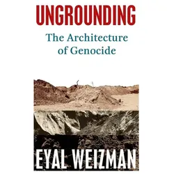 Ungrounding, Sachbücher von Eyal Weizman