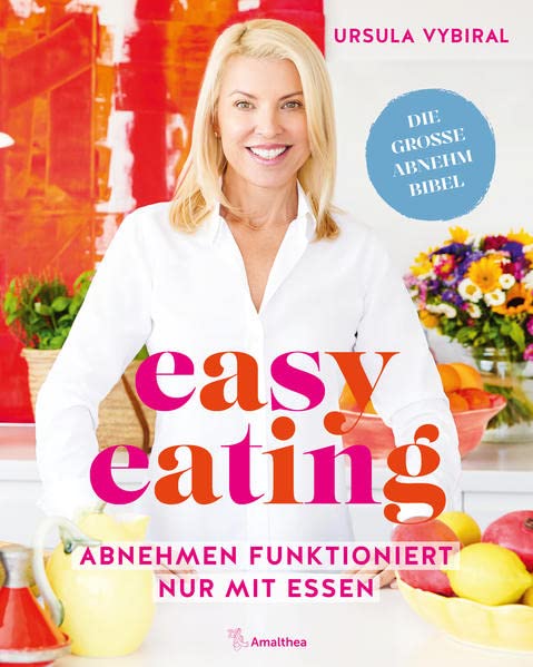 Ursula Vybiral - easy eating: Abnehmen funktioniert nur mit Essen - Preis vom 06.10.2026 07:26:00 h