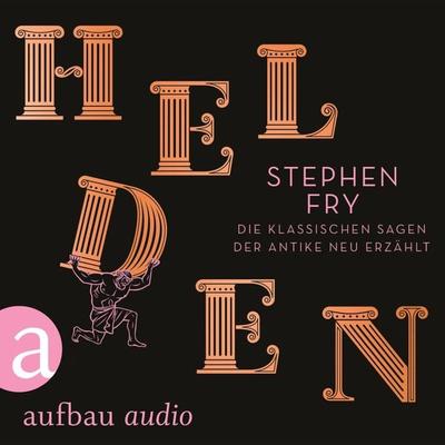 Helden - Die klassischen Sagen der Antike neu erzählt - Stephen Fry, Audio, 9783961052684