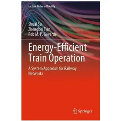 Energy-Efficient Train Operation, Fachbücher von Zhongbei Tian, Shuai Su, Rob M. P. Goverde