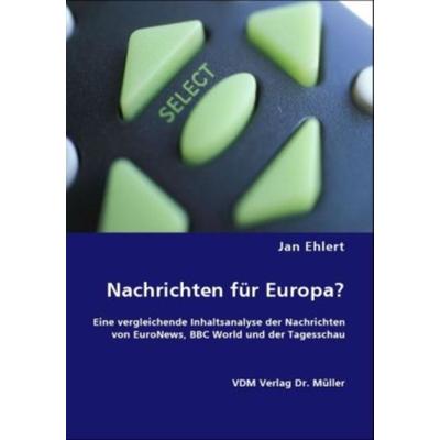 Nachrichten für Europa?, Taschenbuch von Jan Ehlert, VDM, 978-3-8364-5040-9
