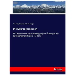 Die Mikroorganismen, Fachbücher von Karl Georg Friedrich Wilhelm Flügge