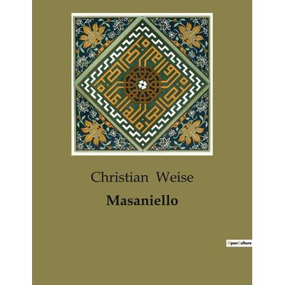 Masaniello, Taschenbuch von Christian Weise, BoD - Books on Demand, 979-10-419-0658-1