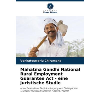 Mahatma Gandhi National Rural Employment Guarantee Act - eine juristische Studie, Taschenbuch von Venkateswarlu Chiramana, Verlag Unser Wissen,