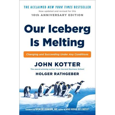 Our Iceberg Is Melting, Gebundene Ausgabe von John Kotter,Holger Rathgeber, Penguin US