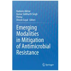 Emerging Modalities in Mitigation of Antimicrobial Resistance, Fachbücher von Nadeem Akhtar, Dinesh Goyal, Kumar Siddharth Singh, Prerna, Siddharth Singh