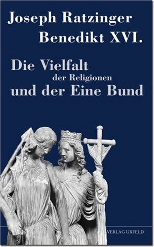 Joseph Ratzinger - Die Vielfalt der Religionen und der Eine Bund - Preis vom 09.10.2026 07:28:09 h