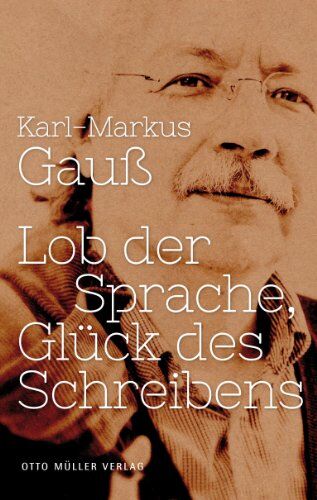 Karl-Markus Gauß - Lob der Sprache, Glück des Schreibens - Preis vom 06.10.2026 07:26:00 h