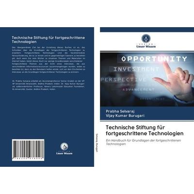 Technische Stiftung für fortgeschrittene Technologien, Taschenbuch von Prabha Selvaraj,Vijay Kumar Burugari, BoD - Books on Demand, 978-620-0-97604-8