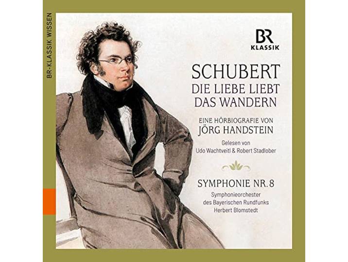 Franz Schubert - Die Liebe liebt das Wandern: Eine Hörbiografie von Jörg Handstein